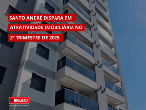 Santo André dispara em atratividade imobiliária no 2º trimestre de 2025
